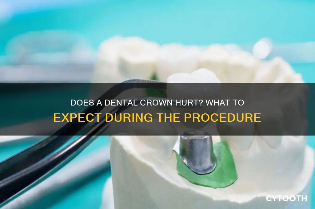 does it hurt to get a crown on your tooth