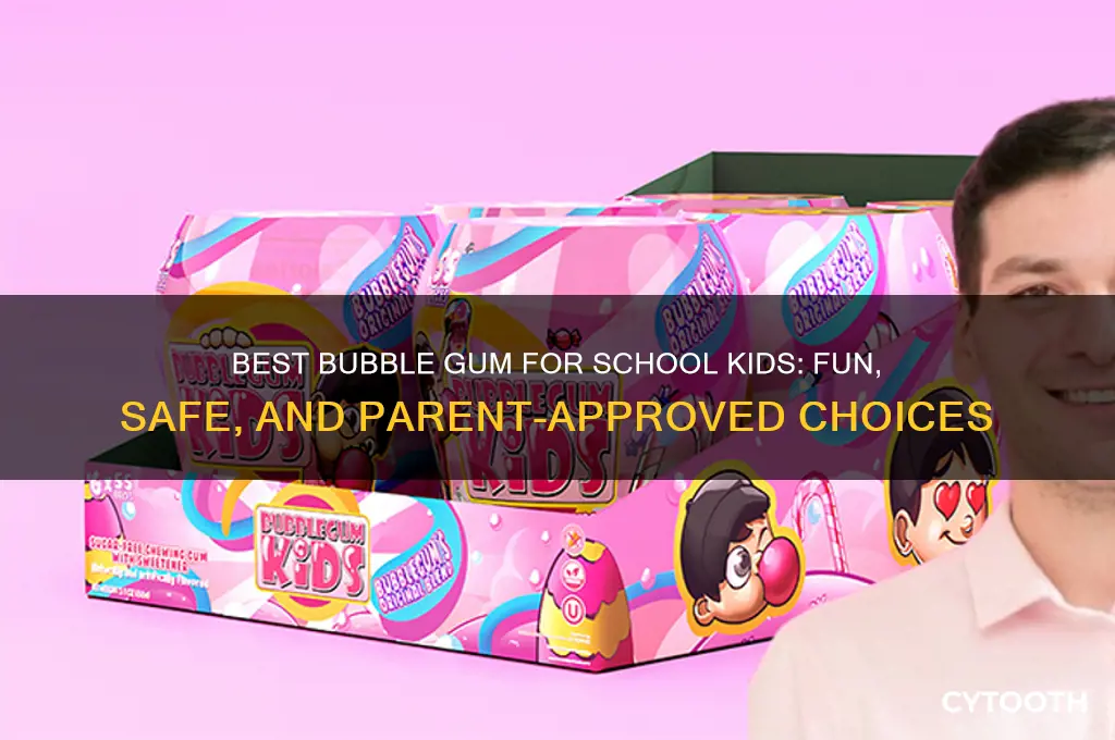 is it best bubble gum for school kids