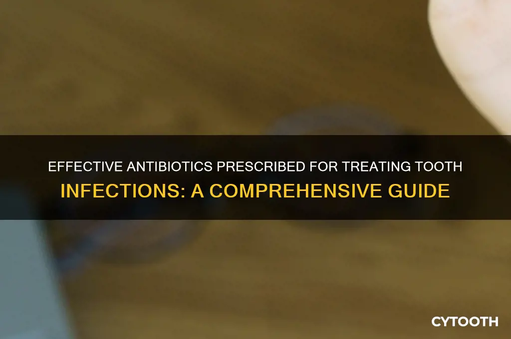 what antibiotivs are perscribed for tooth infection