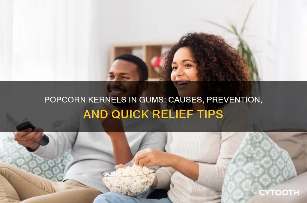 why do popcorn kernels get stuck in my gums